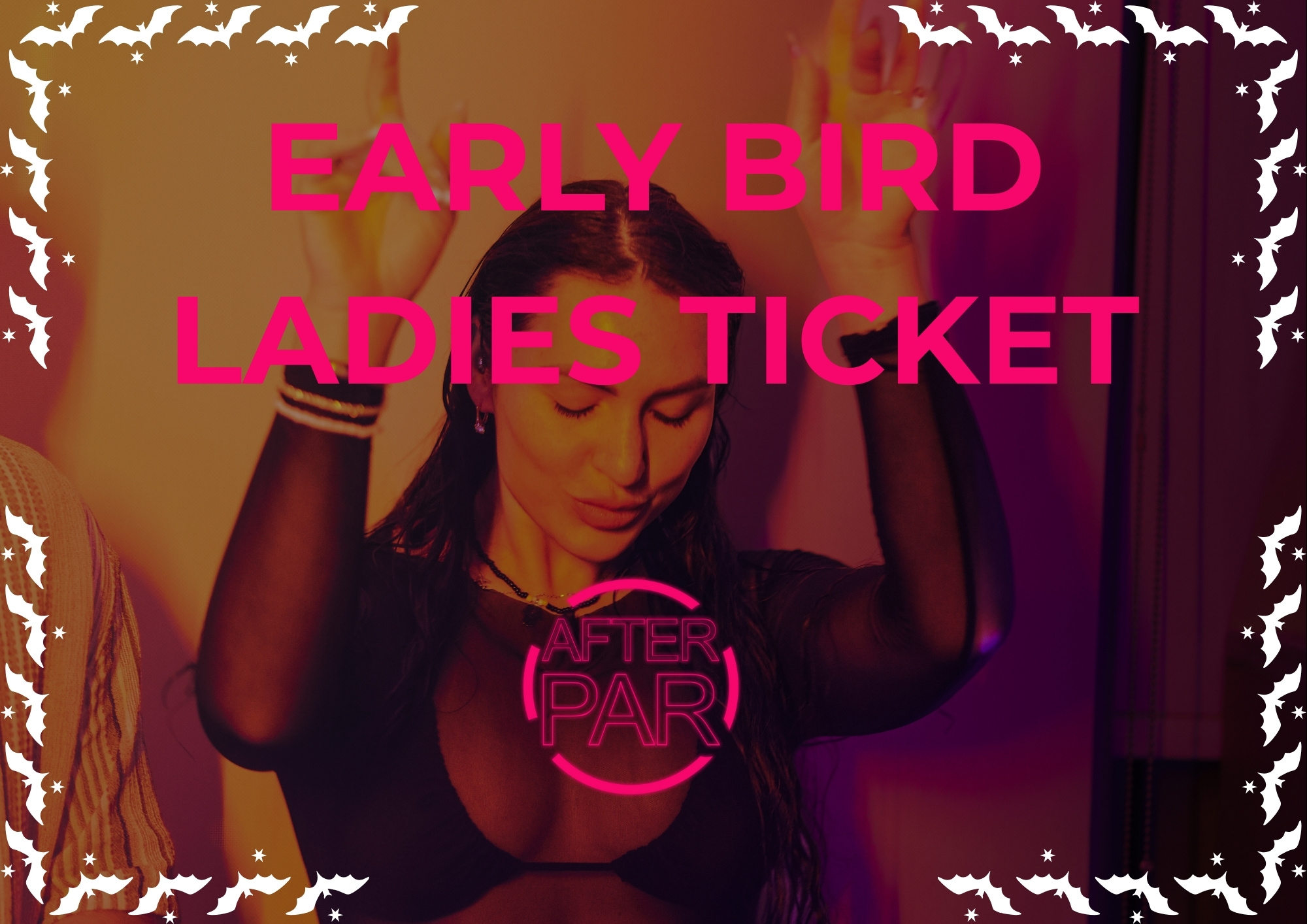 EARLY BIRD HALLOWEEN AFTER PAR LADIES TICKET
