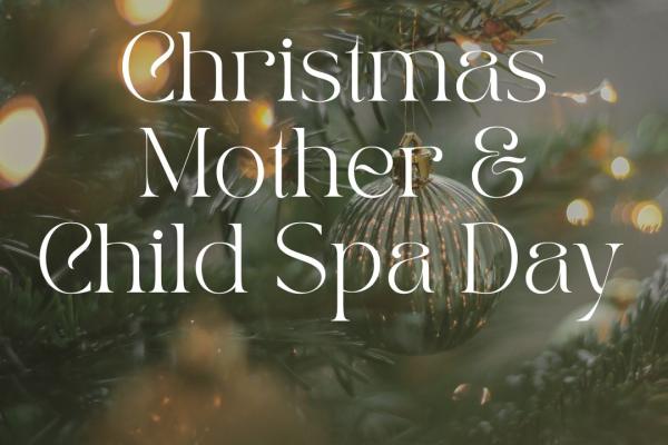 Mother & Child Christmas Spa Day