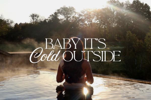 Baby it's cold outside