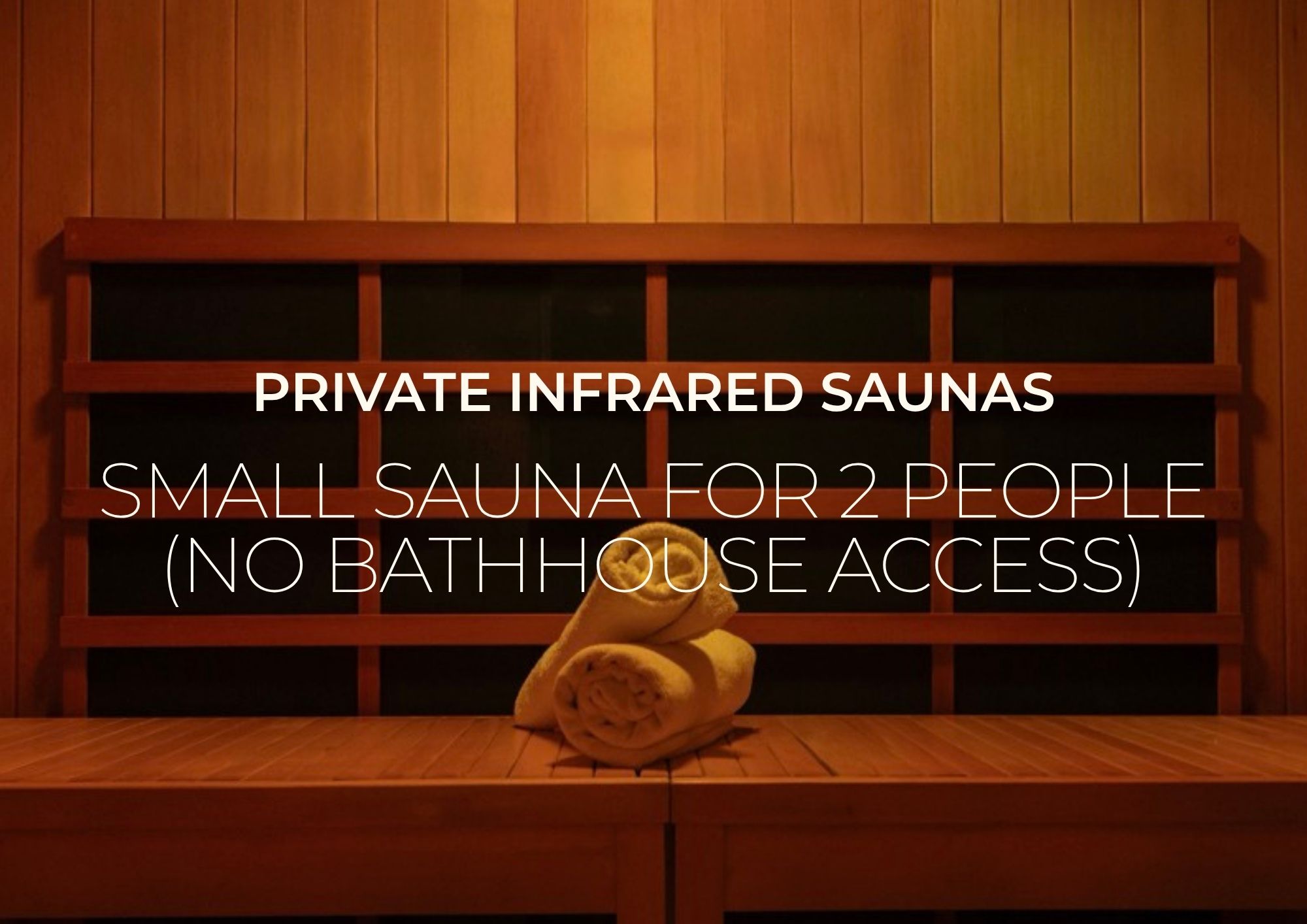 Sml Sauna for 2 people (No bathhouse access)