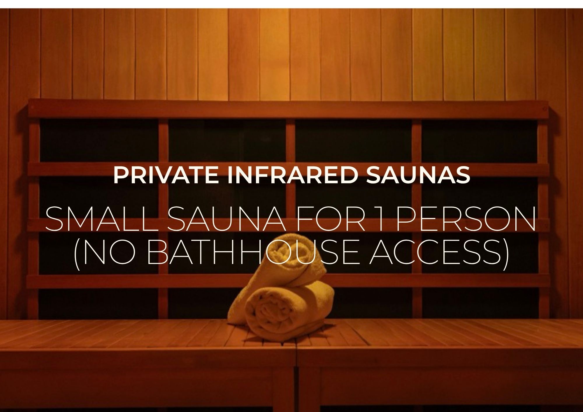 Sml Sauna for 1 person (No bathhouse access)