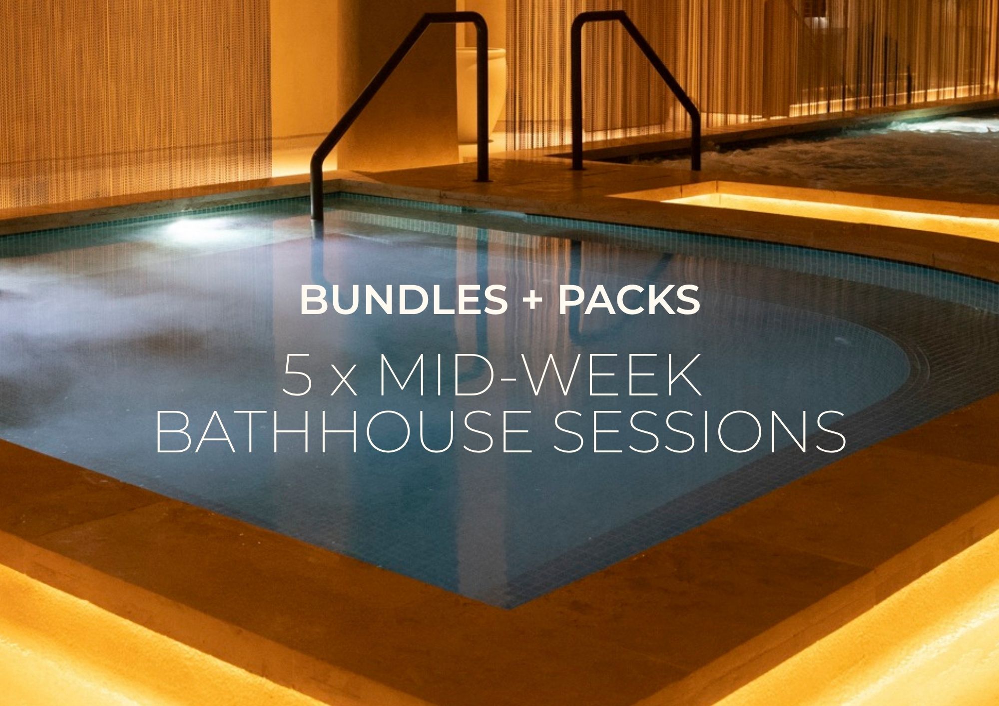 5 x Mid-Week Bathhouse Sessions Bundle