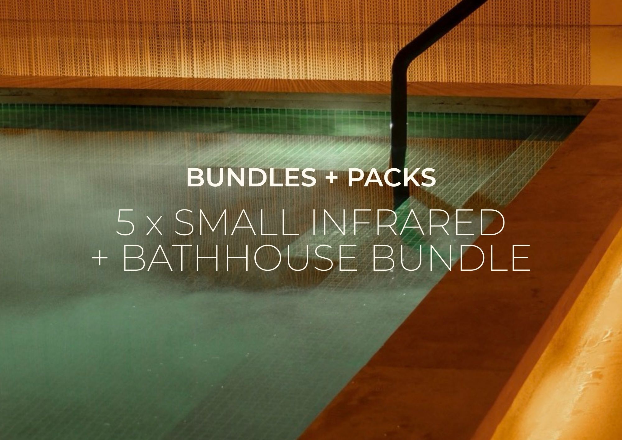 5 x Small Private Infrared + Bathhouse Bundle