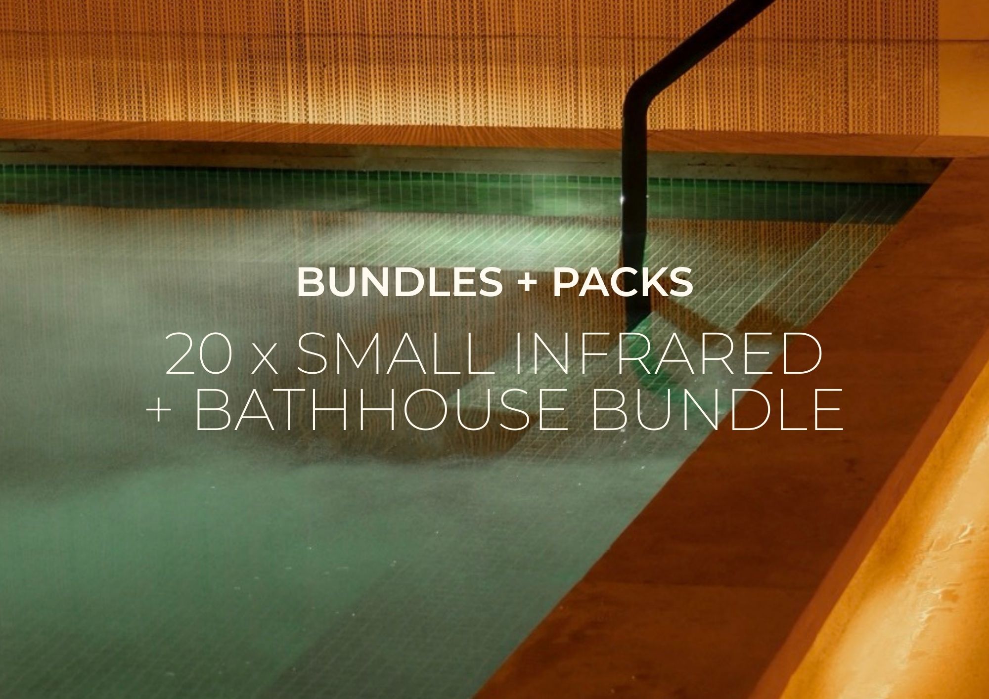 20 x Small Private Infrared + Bathhouse Bundle