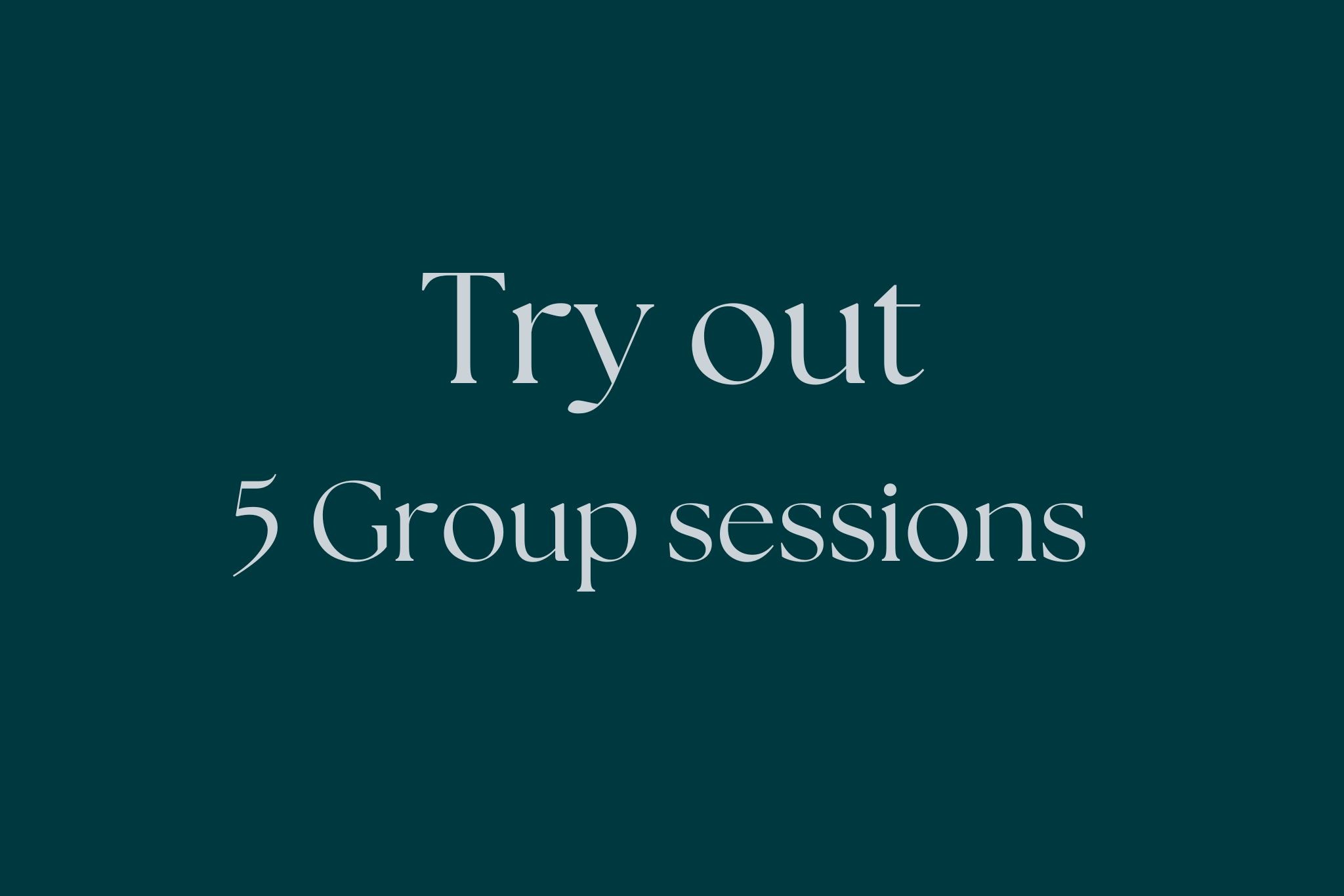 5 x Try Out Group Session