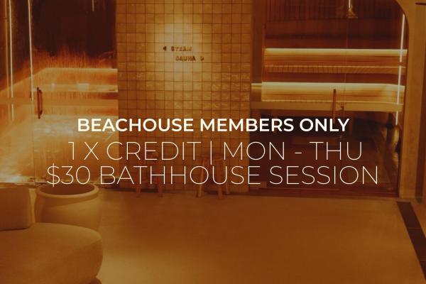 BEACHOUSE MEMBERS ONLY | $30 BATHHOUSE SESSION