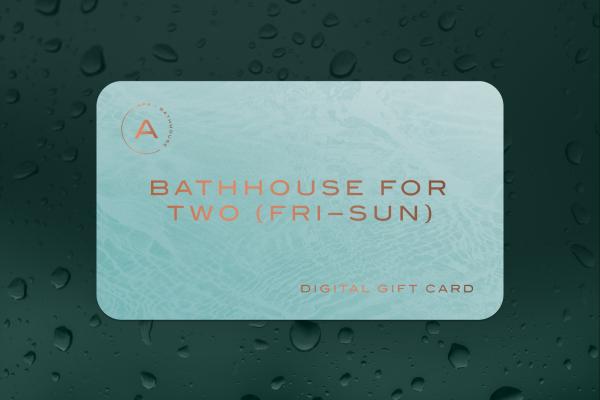 Gift | Bathhouse for Two (Friday–Sunday)
