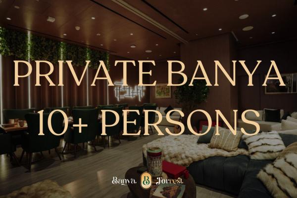 PRIVATE BANYA - 10+ Persons
