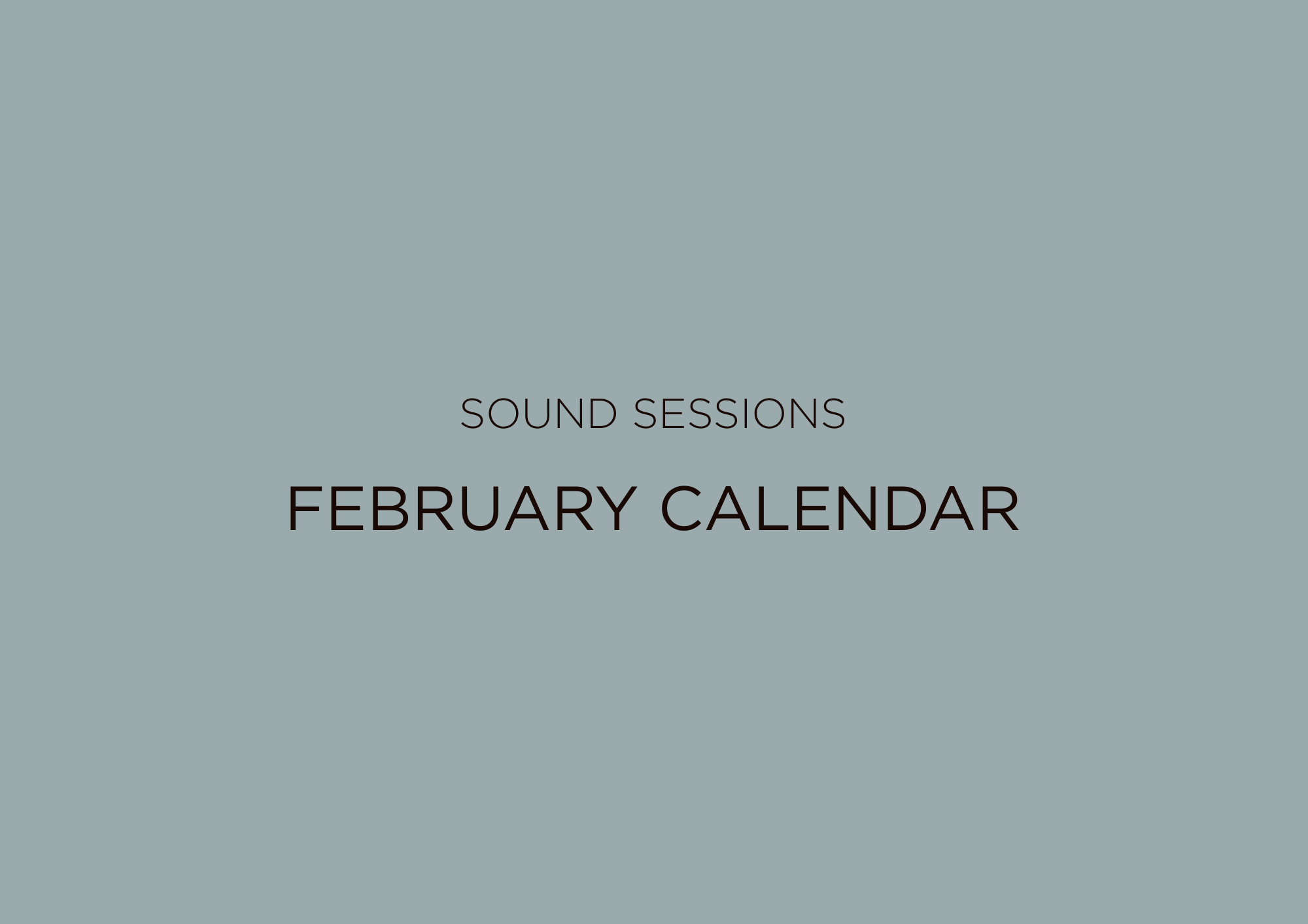 SOUND SESSIONS | February Calendar