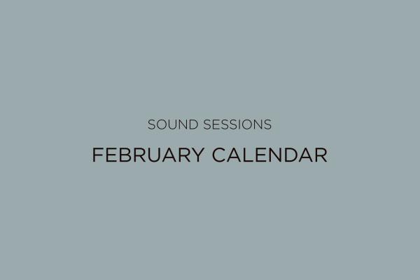 SOUND SESSIONS | February Calendar
