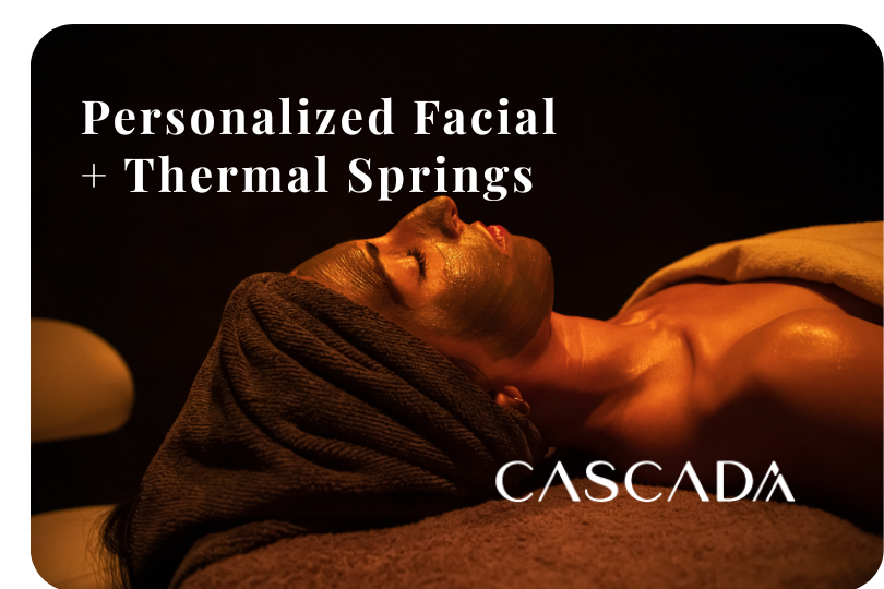 CASCADA Personalized Facial + Thermal Springs