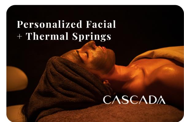 CASCADA Personalized Facial + Thermal Springs