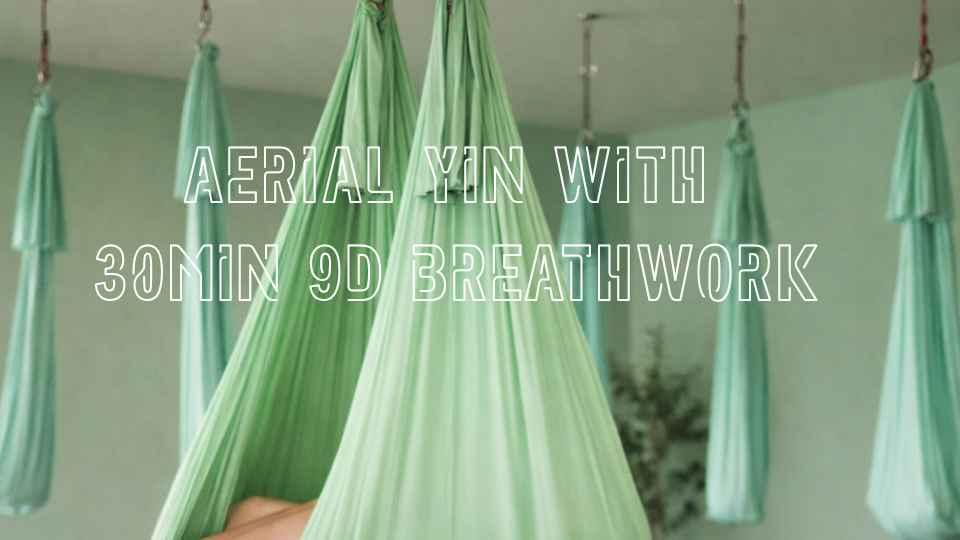 Aerial Yin Yoga with 30min 9D Breathwork