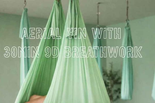 Aerial Yin Yoga with 30min 9D Breathwork