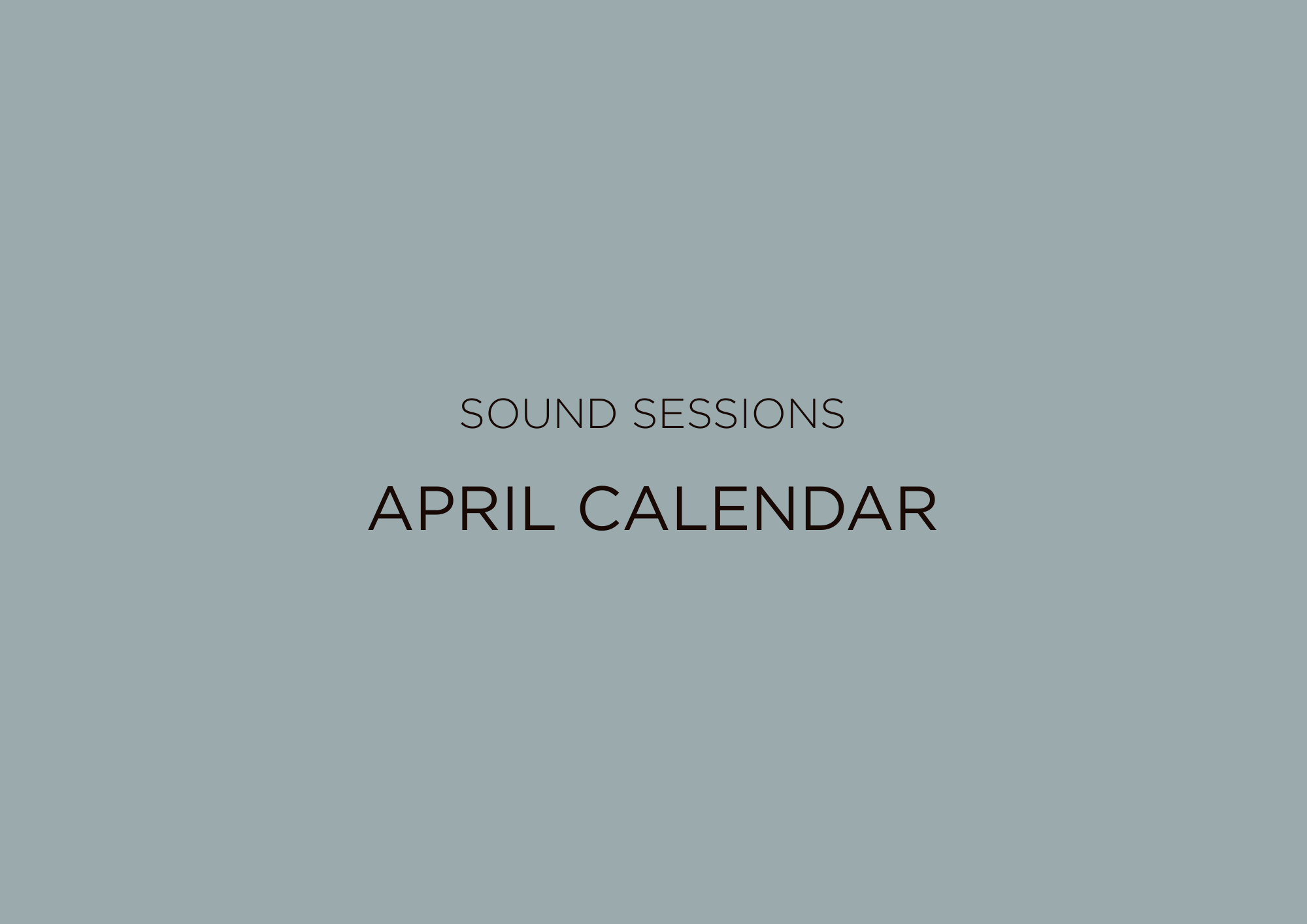 SOUND SESSIONS | April Calendar