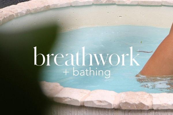 Bathing | Breathwork + Bathe