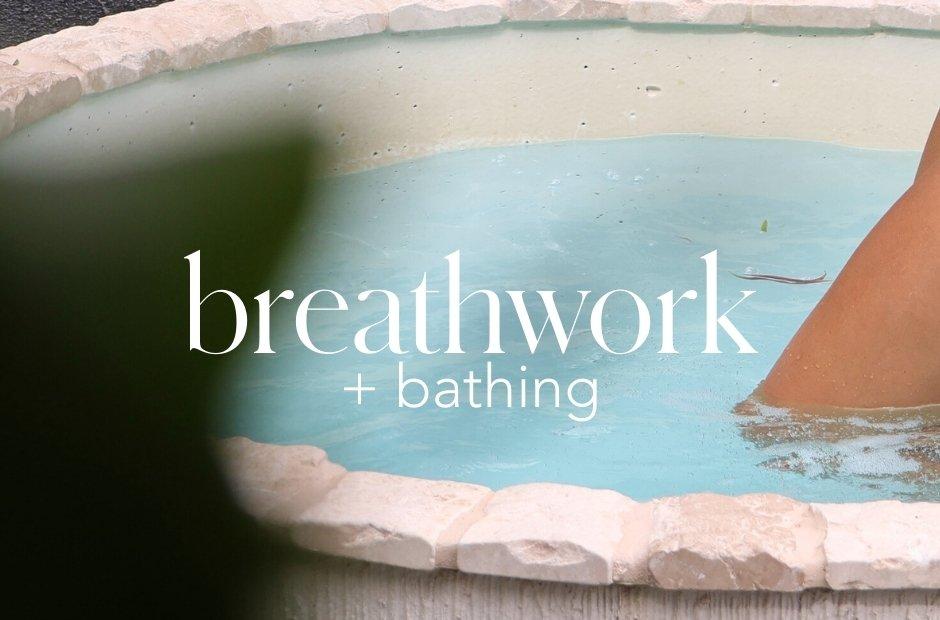 Bathing | Breathwork + Bathe