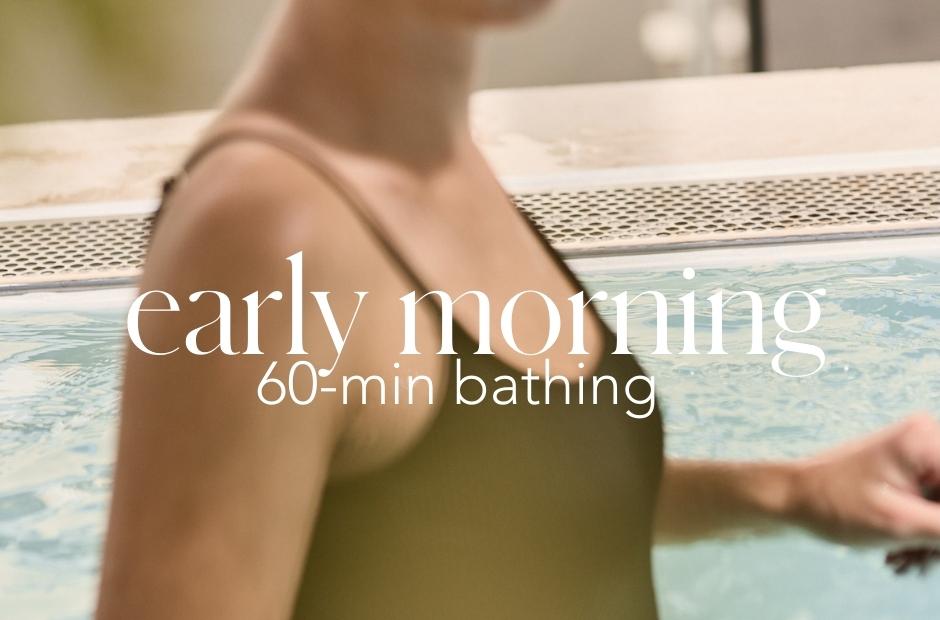 Bathing | 60-Min Early Morning