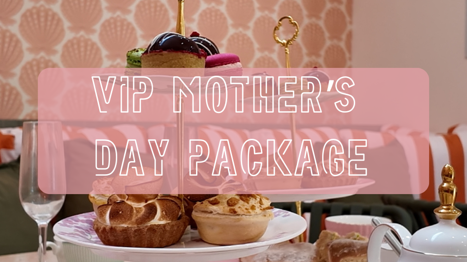 VIP Mother’s Day Package