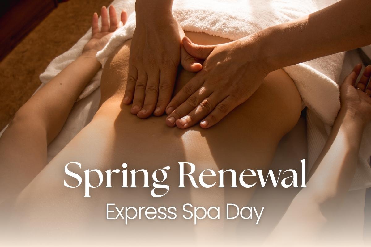 Spring Renewal Express Spa Day