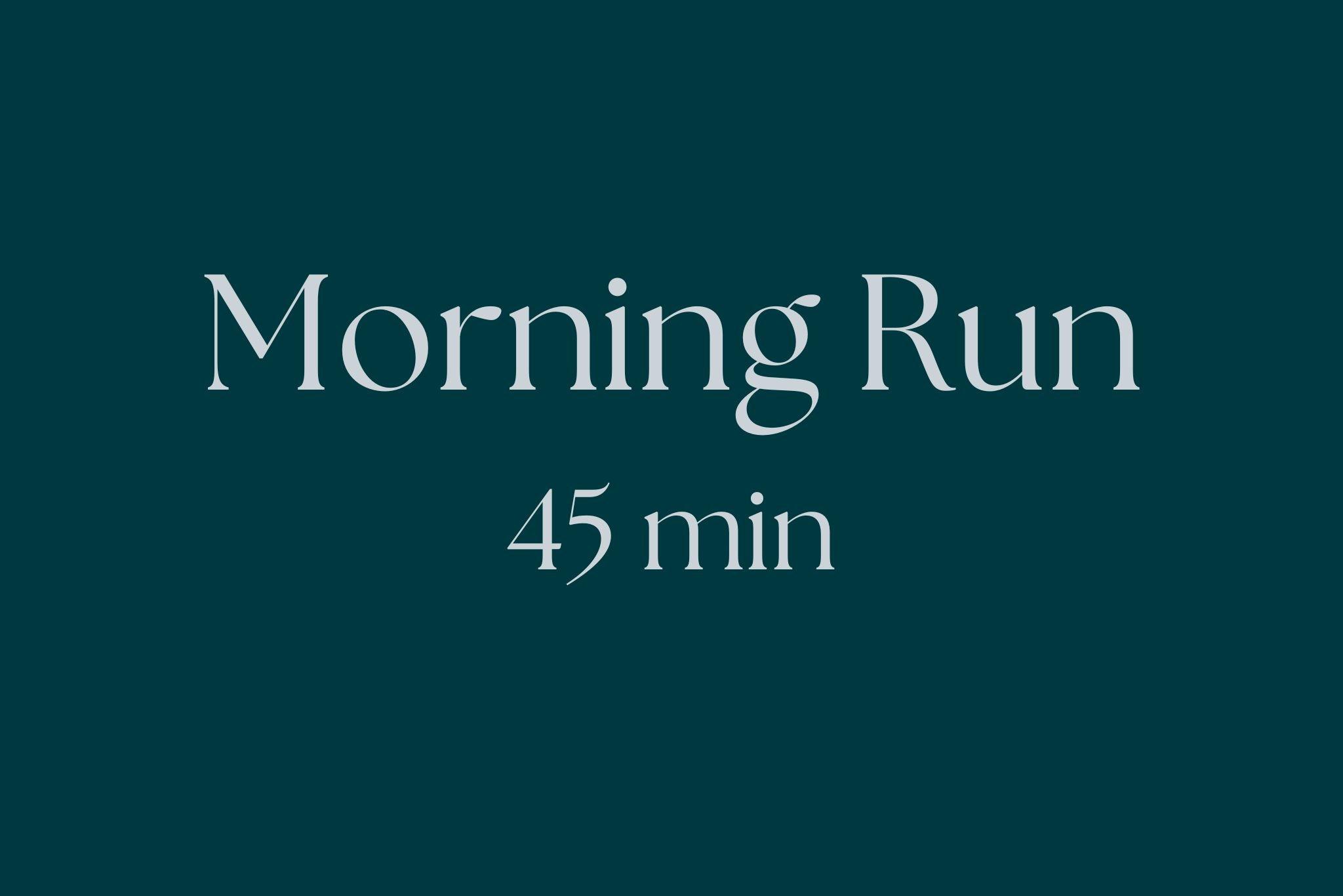 Morning Run 45 min