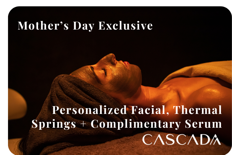 Limited-Time Mother's Day Gift: CASCADA Personalized Facial, Thermal Springs & Complimentary Serum