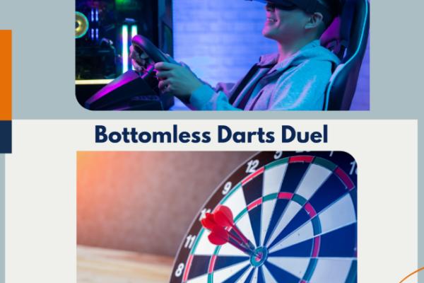 BOTTOMLESS DARTS DUEL