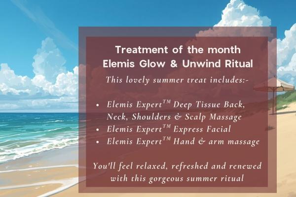 Treatment of the month for July Elemis Glow & Unwind Ritual