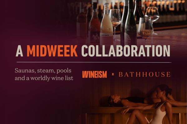 Wineism × Bathhouse Midweek Experience
