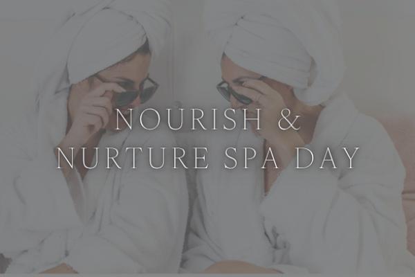 Nourish & Nurture Spa Day – Saturdays & Sundays Only