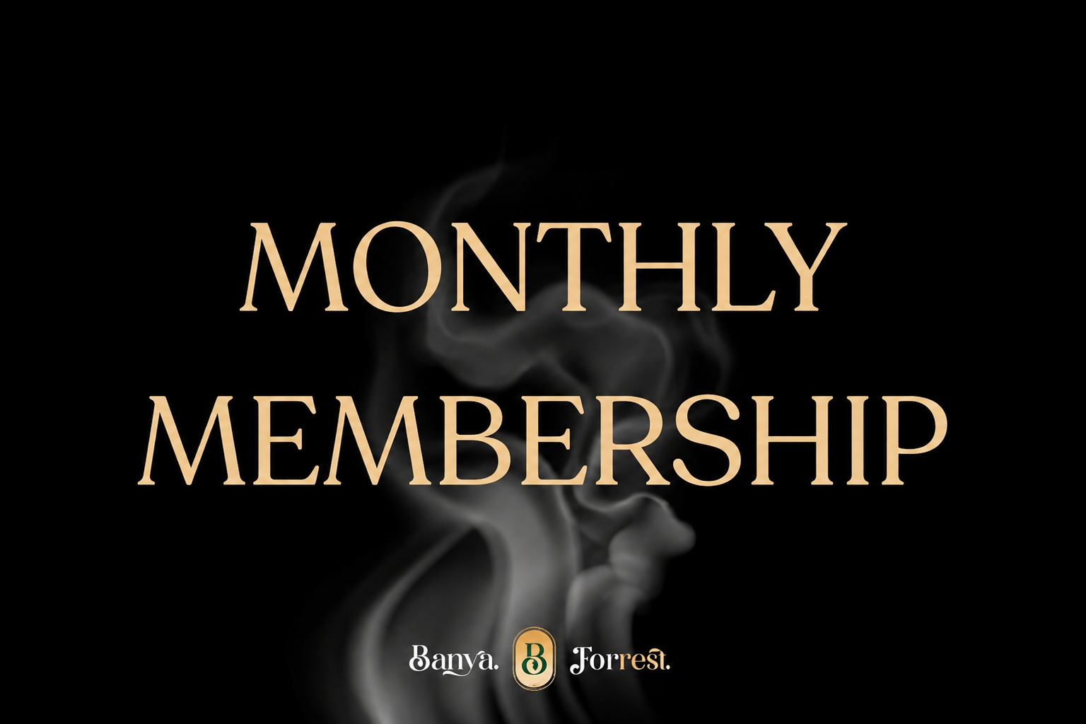 MONTHLY MEMBERSHIP