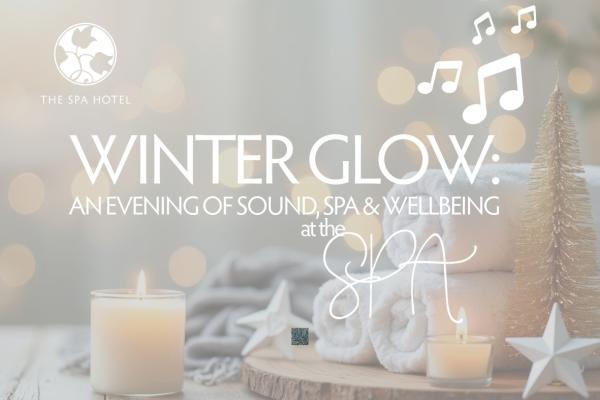 WINTER GLOW: AN EVENING OF SOUND, SPA & WELLBEING