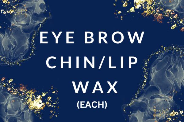 Eye Brow/Chin/Lip WAX EACH