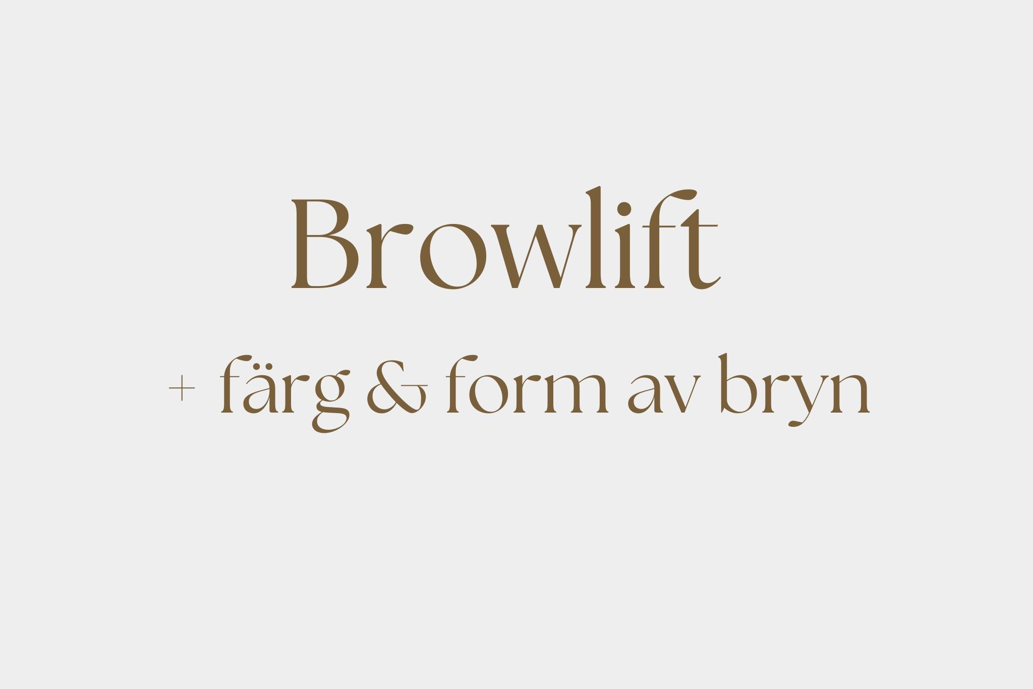Browlift + färg och form av bryn