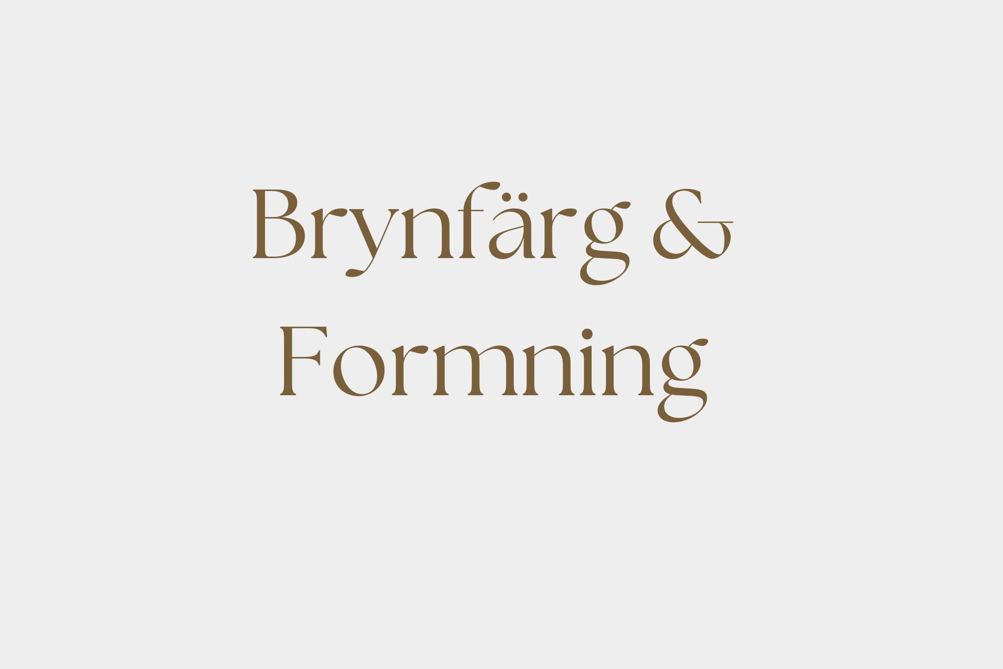 Brynfärg & formning