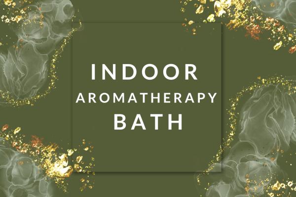 Indoor Aromatherapy Bath