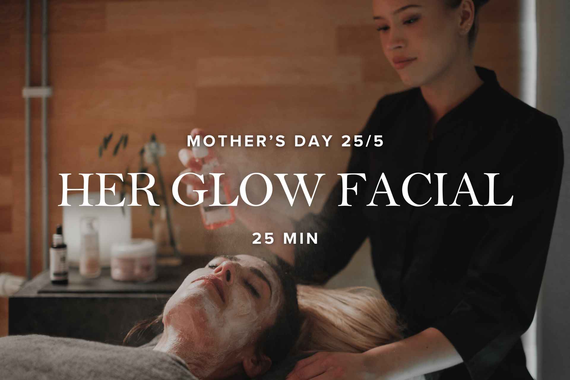 Her Glow Facial | Mother's day | 25 May