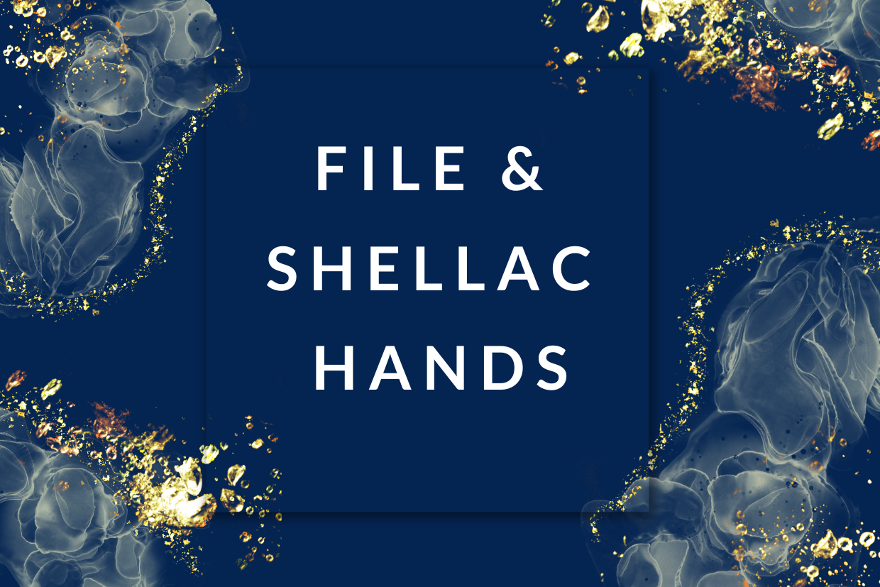 File & Shellac Hands