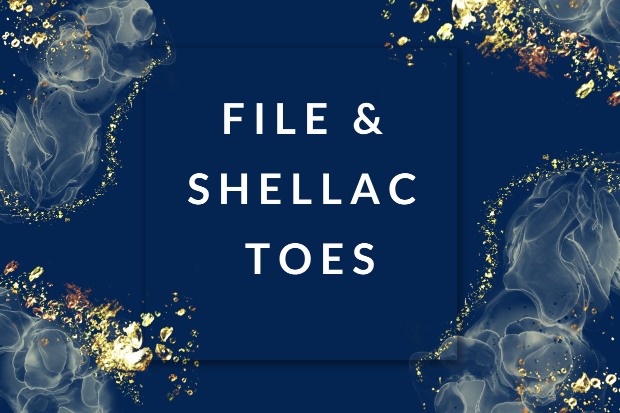 File & Shellac Toes